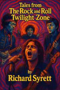 Tales from the Rock 'n Roll Twilight Zone : Eerie Enigmas and Supernatural Secrets from Rock's Darkest Corners