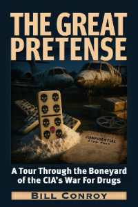 The Great Pretense : A Tour through the Boneyards of the CIA's War for Drugs