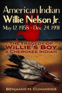 The Tragedy of Willie's Boy : Willie Nelson Jr. a Cherokee Indian