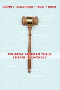 Ten Great American Trials : Lessons in Advocacy
