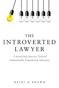 The Introverted Lawyer: a Seven-Step Journey toward Authentically Empowered Advocacy : A Seven-Step Journey toward Authentically Empowered Advocacy