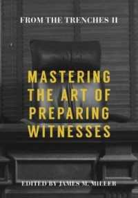 From the Trenches II : Mastering the Art of Preparing Witnesses -- Paperback / softback