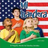 Mi bandera / My Flag (El pequeo mundo de estudios sociales (Little World Social Studies))