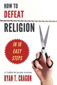 How to Defeat Religion in 10 Easy Steps : A Toolkit for Secular Activists