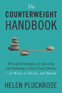 The Counterweight Handbook : Principled Strategies for Surviving and Defeating Critical Social Justice—at Work, in Schools, and Beyond