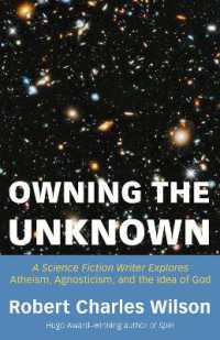 Owning the Unknown : A Science Fiction Writer Explores Atheism, Agnosticism, and the Idea of God