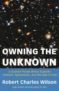 Owning the Unknown : A Science Fiction Writer Explores Atheism, Agnosticism, and the Idea of God