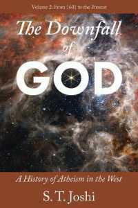 The Downfall of God : A History of Atheism in the West: From 1601 to the Present