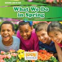 What We Do in Spring (Seasons Can Be Fun (Look! Books (Tm))) （Library Binding）