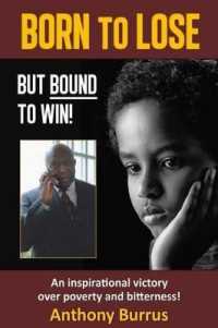 Born to Lose, but Bound to Win : An Inspirational Victory over Poverty and Bitterness!
