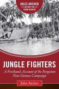 Jungle Fighters : A Firsthand Account of the Forgotten New Guinea Campaign (Jules Archer History for Young Readers)