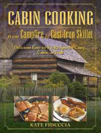 Cabin Cooking : Delicious Cast Iron and Dutch Oven Recipes for Camp, Cabin, or Trail