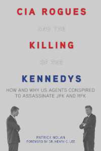 CIA Rogues and the Killing of the Kennedys : How and Why US Agents Conspired to Assassinate JFK and RFK