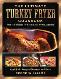 The Ultimate Turkey Fryer Cookbook : Over 150 Recipes for Frying Just about Anything