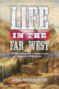 Life in the Far West : A True Account of Travels across America's Wilderness