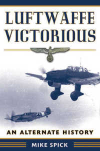 Luftwaffe Victorious : An Alternate History （Reprint）