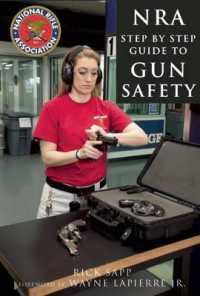 The Nra Step-by-step Guide to Gun Safety : How to Safely Care For, Use, and Store Your Firearms