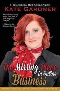 The Missing Piece in Online Business : Great Expert Advice That Will Save You from Going Broke.