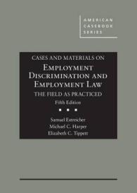 雇用上の差別と労働法：判例・資料集（第５版）<br>Cases and Materials on Employment Discrimination and Employment Law, the Field as Practiced (American Casebook Series) （5TH）