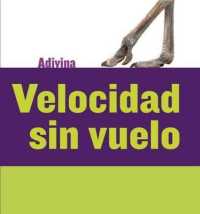 Velocidad Sin Vuelo (Fast and Flightless) : Avestruz (Ostrich) (Adivina (Guess What)) （Library Binding）