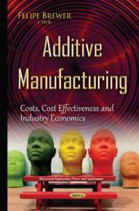 Additive Manufacturing : Costs, Cost Effectiveness & Industry Economics -- Hardback