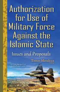 Authorization for Use of Military Force against the Islamic State : Issues & Proposals -- Hardback