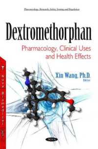 Dextromethorphan : Pharmacology, Clinical Uses & Health Effects -- Hardback