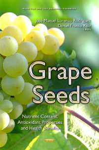 Grape Seeds : Nutrient Content, Antioxidant Properties & Health Benefits -- Hardback