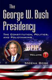 George W Bush Presidency : Volume I -- Constitution, Politics, & Policy Making