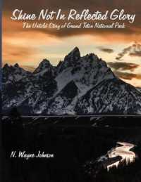 Shine Not in Reflected Glory - the Untold Story of Grand Teton National Park