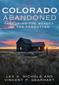 Colorado Abandoned : Capturing the Beauty of the Forgotten (Abandoned)