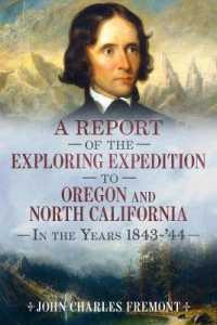 A Report of the Exploring Expedition to Oregon and North California in the Years 1843-44 (America through Time)