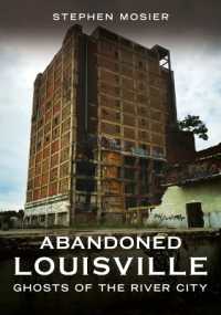 Abandoned Louisville : Ghosts of the River City (Abandoned Union)