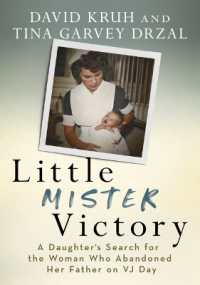 Little Mister Victory : A Daughter's Search for the Woman Who Abandoned Her Father on Vj Day