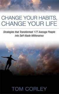 Change Your Habits, Change Your Life : Strategies That Transformed 177 Average People into Self-Made Millionaires