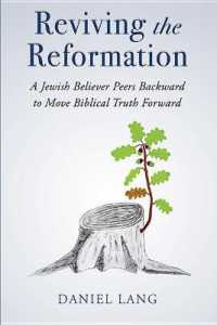 Reviving the Reformation : A Jewish Believer Peers Backward to Move Biblical Truth Forward