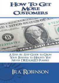 How to Get More Customers : Better Business Builder Series Book 2 (How to Get More Customers) （Edition）