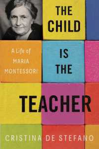 子どもこそが先生だ：マリア・モンテッソーリの生涯（英訳）<br>The Child Is the Teacher : A Life of Maria Montessori