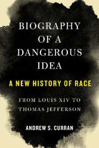 Biography of a Dangerous Idea : A New History of Race from Louis XIV to Thomas Jefferson