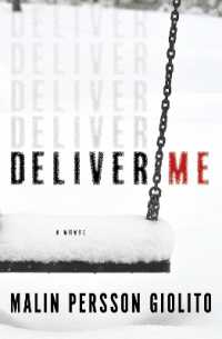 Deliver Me : A Novel