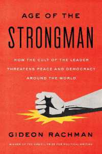 The Age of the Strongman : How the Cult of the Leader Threatens Democracy around the World