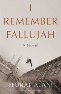 I Remember Fallujah : A Novel