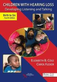 Children with Hearing Loss : Developing Listening and Talking, Birth to Six （4TH）