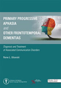 Primary Progressive Aphasia and Other Frontotemporal Dementias : Diagnosis and Treatment of Associated Communication Disorders
