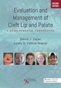 Evaluation and Management of Cleft Lip and Palate : A Developmental Perspective, Second Edition （2ND）