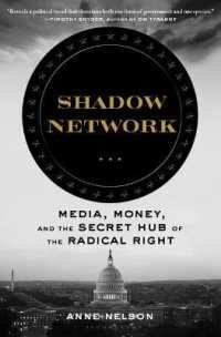 Shadow Network : Media, Money, and the Secret Hub of the Radical Right