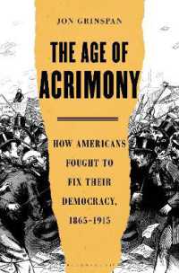 The Age of Acrimony : How Americans Fought to Fix Their Democracy, 1865-1915