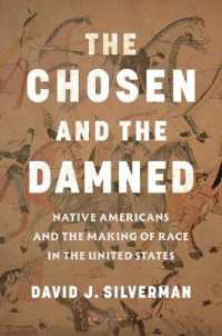 The Chosen and the Damned : Native Americans and the Making of Race in the United States