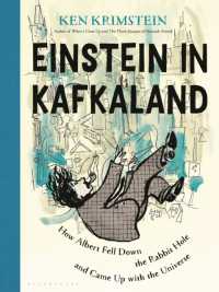 Einstein in Kafkaland : How Albert Fell Down the Rabbit Hole and Came Up with the Universe