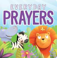 Everyday Prayers : A Book of Daily Family Christian Prayers (Everyday) （Board Book）
